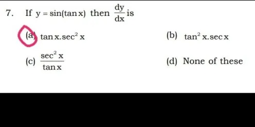 7 If Y Sin Tan X Then Frac Dy Dx Is A Tan X Sec 2 X B Tan 2 Xxsec X C Frac Sec 2 X Tan X D None Of These Snapsolve