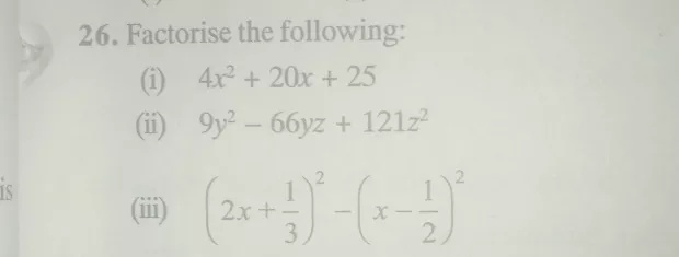 26 Factorise The Following I 4x 2 x 25 I 9y 2 66yz 121z 2 1s Iii 2x Frac 1 3 2 X Frac 1 2 2 Snapsolve