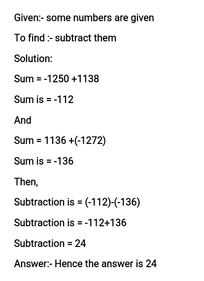 Answer for 14. Subtract the sum of -1250 and 1138 from thesum of 1136 and - 1272.