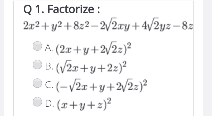 Q 1 Factorize 2x 2 Y 2 8z 2 2sqrt 2 Xy 4sqrt 2 Yz 8za 2x Y 2sqrt 2 Z 2 B Sqrt 2 X Y 2z 2 C Sqrt 2 X Y 2sqrt 2 Z 2 D X Y Z 2 Snapsolve