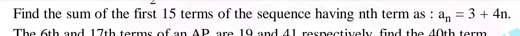 Find The Sum Of The First 15 Terms Of The Sequence Having Nth Term As A N 3 4nthe 6th And 17th Terms Of An Ap Are 19 And A1 Resnectively Find The A0th