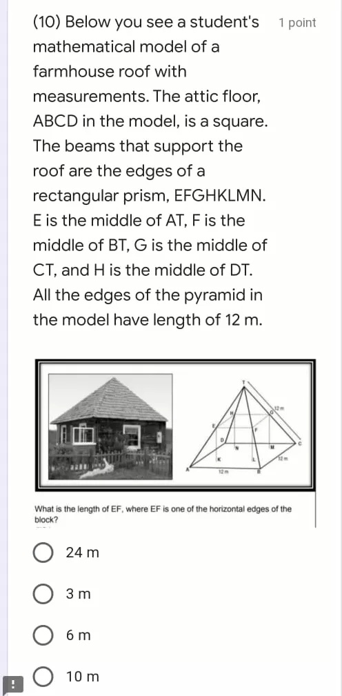 10 Below You See A Student S 1 Point Mathematical Model Of A Farmhouse Roof With Measurements The Attic Floor Abcd In The Model Is A Square The Beams That Support The Roof