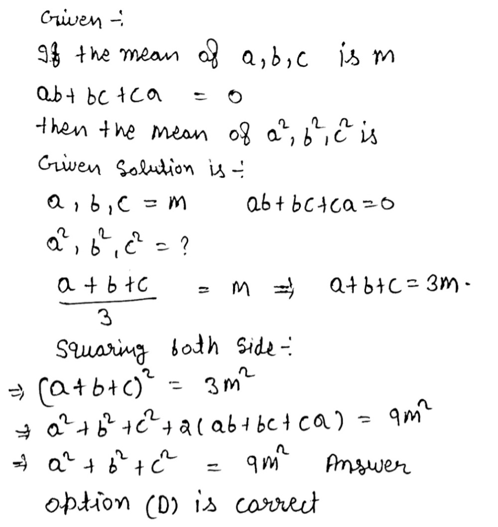 If The Mean Of A B C Is Mand Ab Ca 0 Thenthe Mean Of A 2 B 2 C 2 Is Ic 1 5 M 2 2 3 M 2 3 M 2 4 9 M 2 Snapsolve