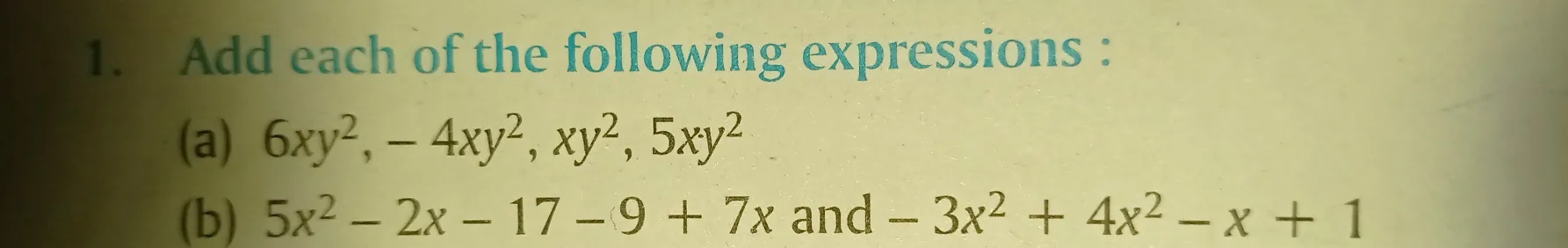 1 Add Each Of The Following Expressions A 6xy 2 4xy 2 Xy 2 5xy 2 B 5x 2 2x 17 99 7x And 3x 2 4x 2 X 1 Snapsolve