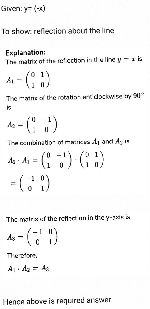 Show That A Reflection About The Line Y X Is Equivalent To A Reflection Relative To Y Axis Followed By Acounter Clockwise Rotation Of 90 Circ Snapsolve