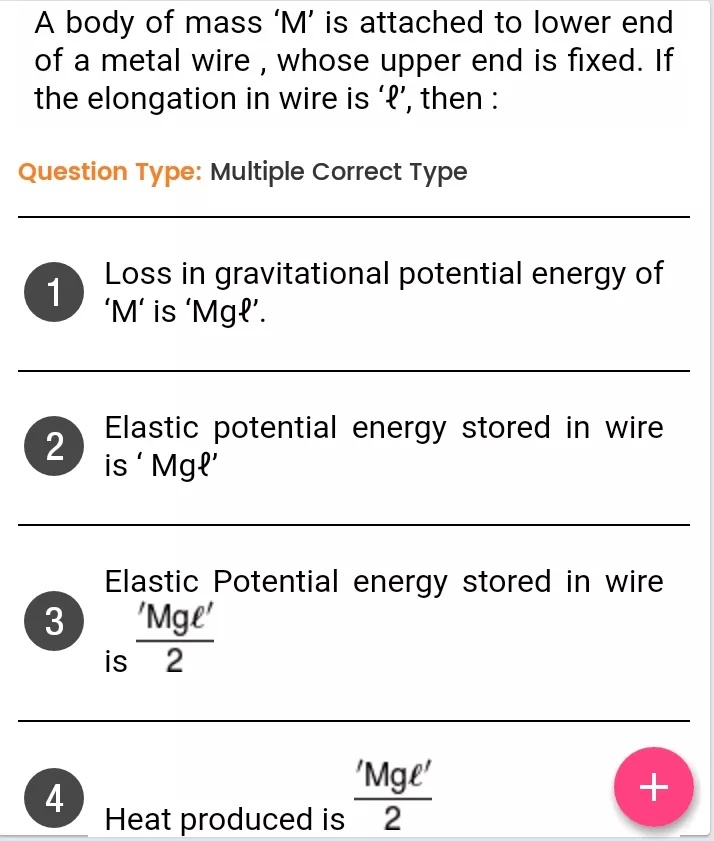 A Body Of Mass M Is Attached To Lower Endof A Metal Wire Whose Upper End Is Fixed Ifthe Elongation In Wire Is Q Then Question Type Multiple Correct Type1