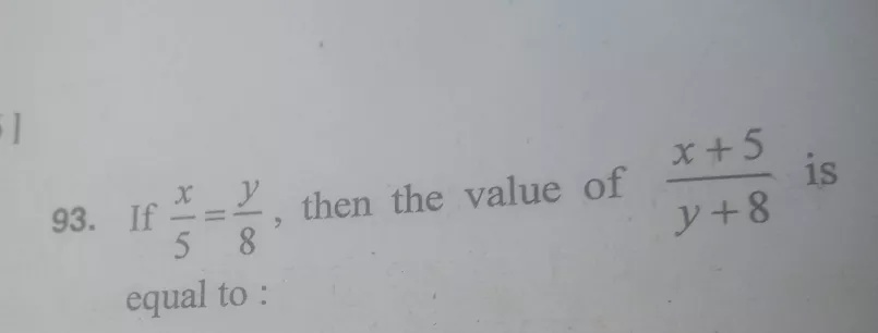 93 If Frac X 5 Frac Y 8 Then The Value Of Frac X 5 Y 8 Isequal To Snapsolve