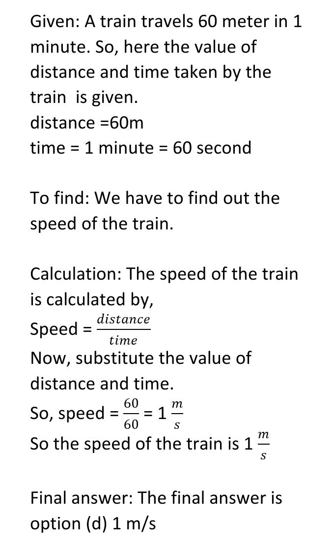 Q9 A Train Travels 60 M In 1minute The Speed Of Train Is A 1km H B 10 M S C 60 M S D 1m S Snapsolve