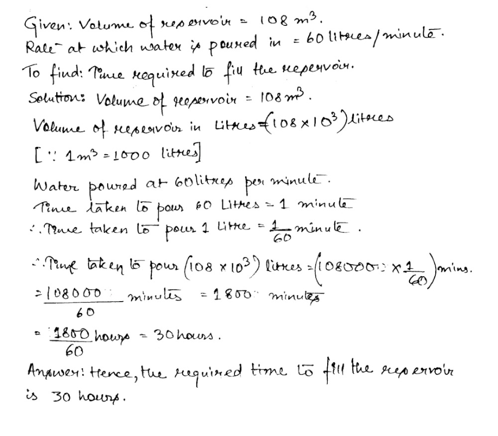 The Volume Of A Reservoir Is 108 M 3 Water Is Poured Into It At The Rate Of 60 Litres Per Minute Howmany Hours Will It Take To Fill The Reservoir Snapsolve