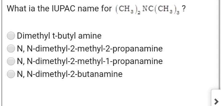 What Ia The Iupac Name For Ch 3 2 Nc Ch 3 3 Dimethyl T Butyl Aminen N Dimethyl 2 Methyl 2 Propanaminen N Dimethyl 2 Methyl 1 Propanaminen N Dimethyl 2 Butanamine Snapsolve