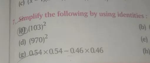 C X 1 Simplify The Following By Using Identities Tex 103 2 Tex B I D Tex 970 2 Tex E G Tex 0 54 Times 0 54 0 46 Times 0 46 Tex B Snapsolve