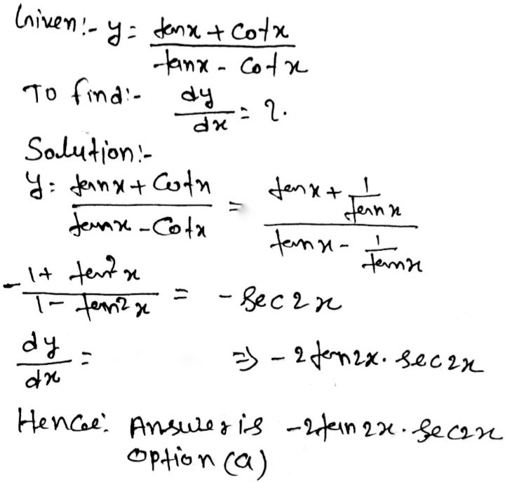 If Y Frac Tan X Cot X Tan X Cot X Then Find Frac Dy Dx 2tan 2x Sec 2x Tan 2x Sec 2xtan 2x Sec 2x2 Tan 2x Sec 2x Snapsolve