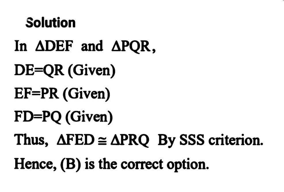 In Two Triangles Def And Pqr If De Qr Ef Pr And Fd Pq Then A Delta Defcong Delta Pqr B Delta Fedcong Delta Prq C Delta Edfcong Delta Rpq D None Of These