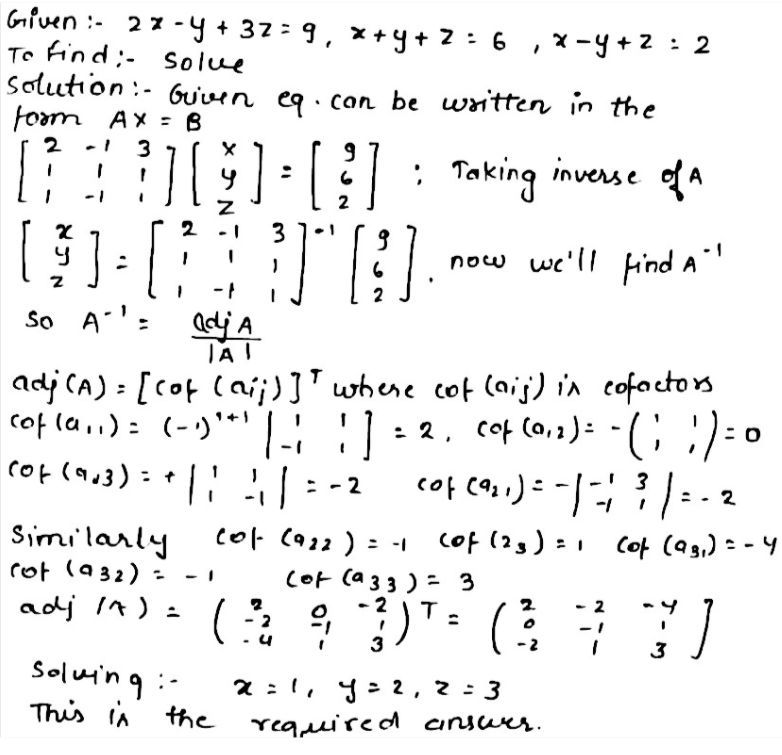 By Matrix Inversion Method If The Values Of X Y And Z Which Satisfy The System Of Equations 2x Y 3z 9 X Y Z 6 And X Y Z 2 Are A B And G Respectively Then 7alpha Beta 5gamma