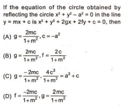 If The Equation Of The Circle Obtained Byreflecting The Circle X 2 Y 2 A 2 0 In The Liney Mx C Is X 2 Y 2 2gx 2fy C 0 Then A G Frac 2mc 1 M 2 C A 2 B G Frac 2mc 1 M 2 F Frac 2c 1 M 2 C G Frac 2mc 1 M 2 Frac 4c 2