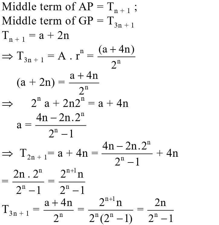 In A Sequence Of 4n 1 Terms The First 2n 1 Terms Are In Ap Whose Common Differenceis 2 And The Last 2n 1 Terms Are In Gpwhose Common Ratio 0 5 If The