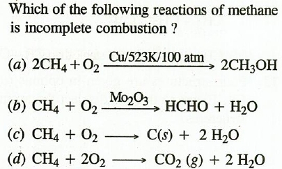 Which Of The Following Reactions Of Methane Is Incomplete Combustion A Tex 2ch 4 O 2 Tex Cu Cw 523k 100 Atm 2ch Oh B Tex Ch 4 O 2 Xrightarrow Mo 2 O 3 Hcho H 2 O Tex C Tex Ch 4 O 2 To To S 2 H 2 O Tex D Tex