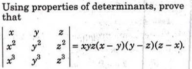 Using Properties Of Determinants Provethatbegin Vmatrix X Y Z X 2 Y 2 Z 2 X 3 Y 3 Z 3 End Vmatrix Xyz X Y Y Z Z X Snapsolve