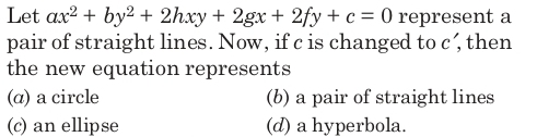 Let Ax 2 By 2 2hxy 2gx 2fy C 0 Represent Apair Of Straight Lines Now If C Is Changed To C Thenthe New Equation Represents A A Circle B A Pair Of Straight Lines C An Ellipse D A Hyperbola Let Ax 2 By 2 2hxy 2gx 2fy C 0 Represent Apair Of Straight Lines Now If C Is Changed To C Thenthe New Equation Represents A A Circle B A Pair Of Straight Lines C An Ellipse D A Hyperbola