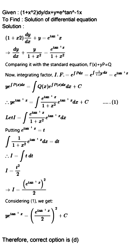 The Solution Of The Differential Equation 1 X 2 Frac Dy Ix Y E Tan 1 X Is A 2ye Tan 1 X E 2tan 1 X C B Ye Tan 1 X E 2tan 1 X C C 2y Tan 1 X C D None Of The Above Snapsolve