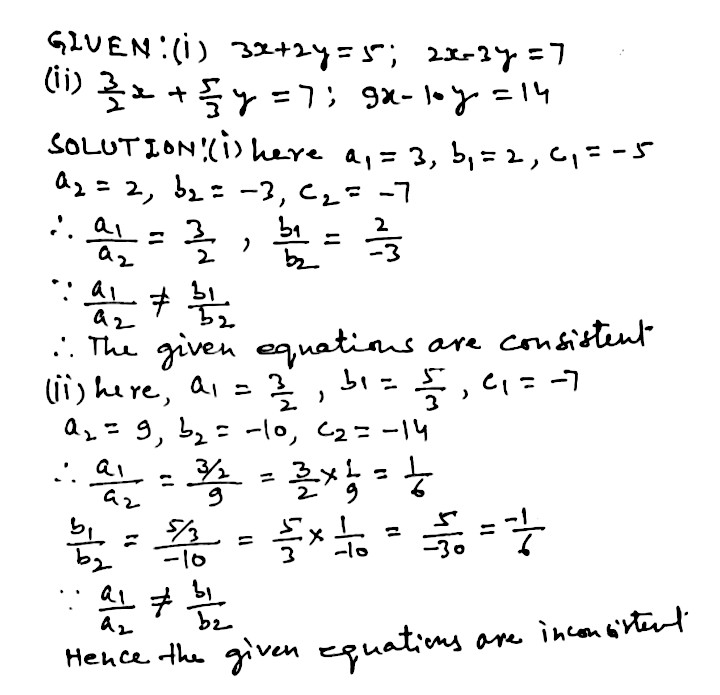 X 6y 9 0 Ii 6x 3y 10 02x Y 9 03 On Comparing The Ratios Frac A 1 A 2 Frac B 1 B 2 Andequations Are Consistent Or Inconsis I 3x 2y 5 2x 3y 7 Frac 3 2 X Frac 5 3 Y 7 9x 10y 14 Snapsolve