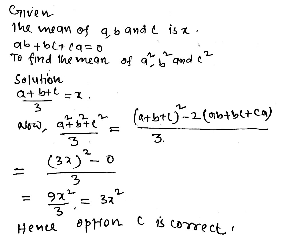 The Mean Of A B And C Is X If Ab Ca 0 What Is The Mean Of A 2 B 2 And C 2 A X 2 3 B X 2 C 3x 2 D 9x 2 Snapsolve