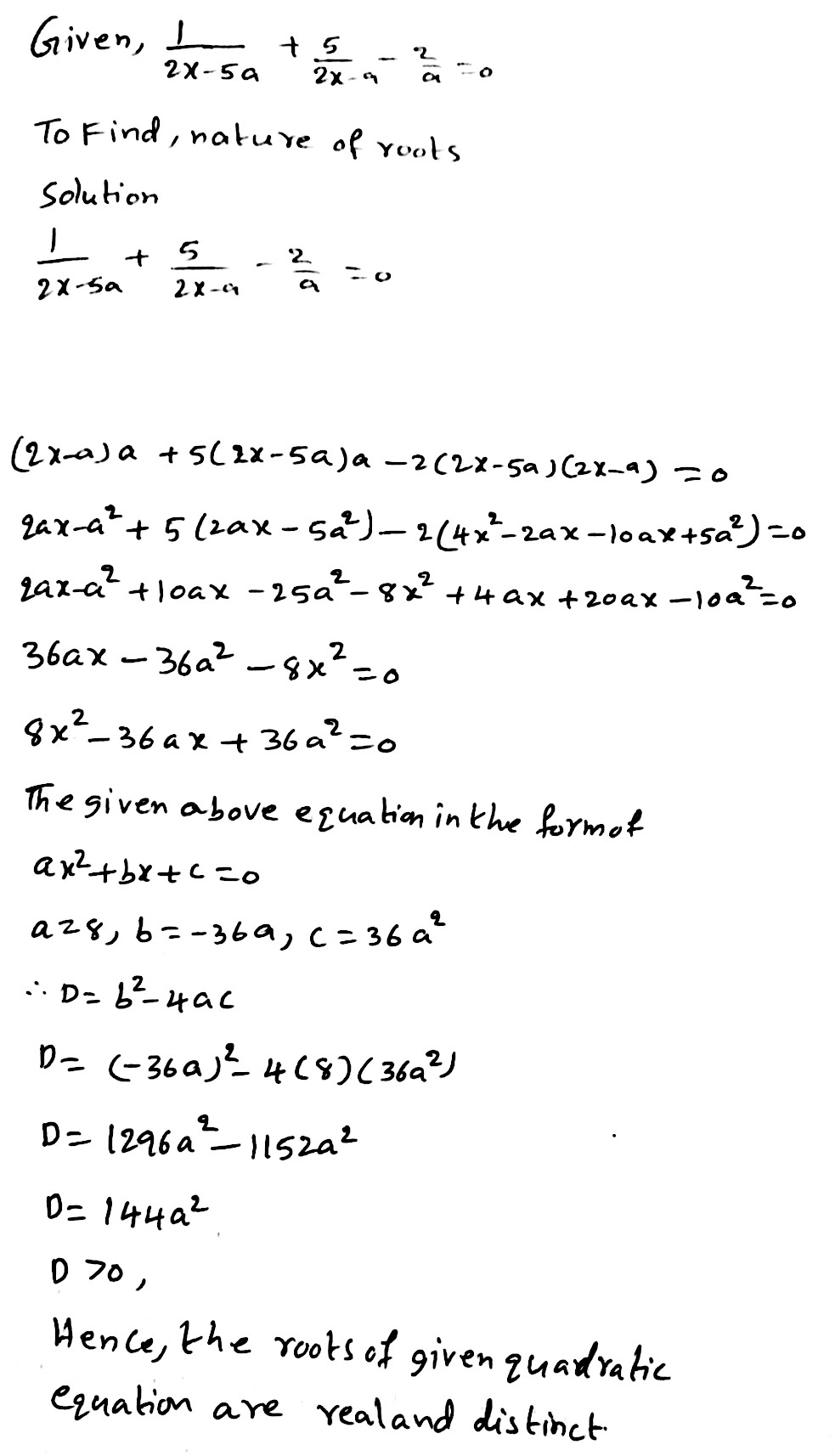 Spytte ud Tøm skraldespanden ødemark Determine the nature of the roots of the following quadratic  equations:Solve : frac {1}{2x-5a}+frac {5}{2x-a}-frac {2}{a}=0 | Snapsolve