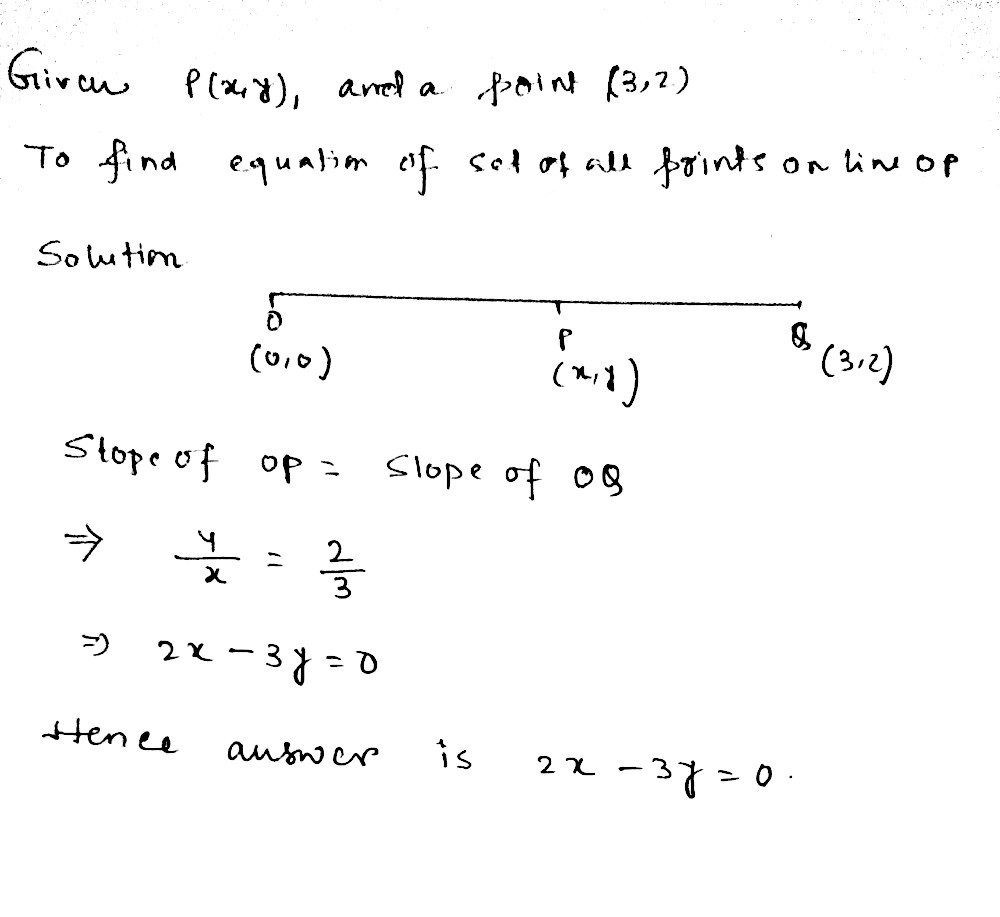 1 Find The Equation Of The Set Of All Points P X Y Such That The Line Op Iscoincident With The Line Joining P And The Point 3 2 Snapsolve