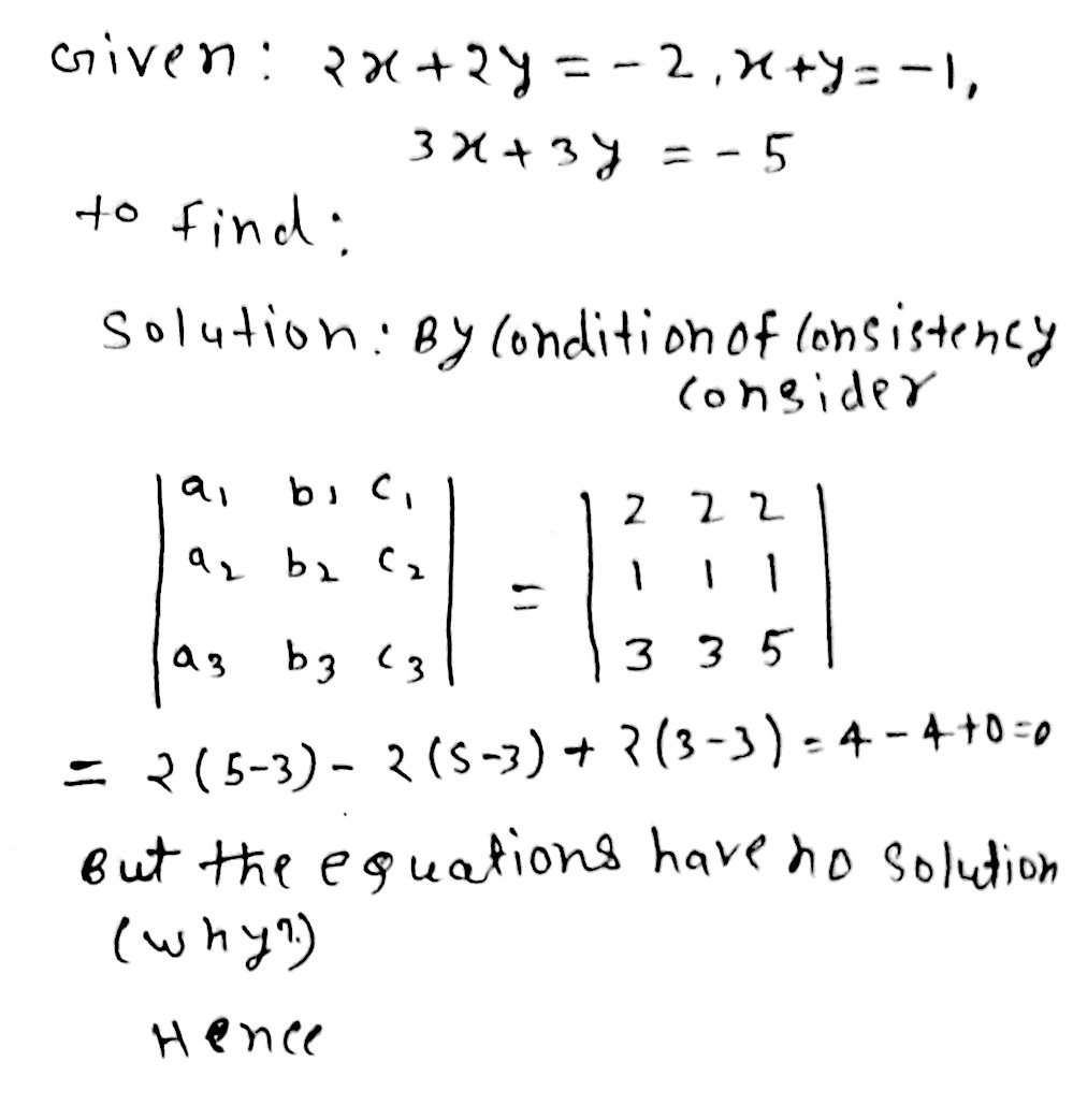 Ex 1 Verify The Consistency Of Followingequations2x 2y 2 X Y 1 3x 3y 5solution By Condition Of Consistency Considerbegin Vmatrix A 1 B 1 C 2 A 2 B 2 C 2 A 2 B 2 C 2 End Vmatrix Begin Vmatrix 2 2 2 1 1 1 3 3 3end Vmatrix