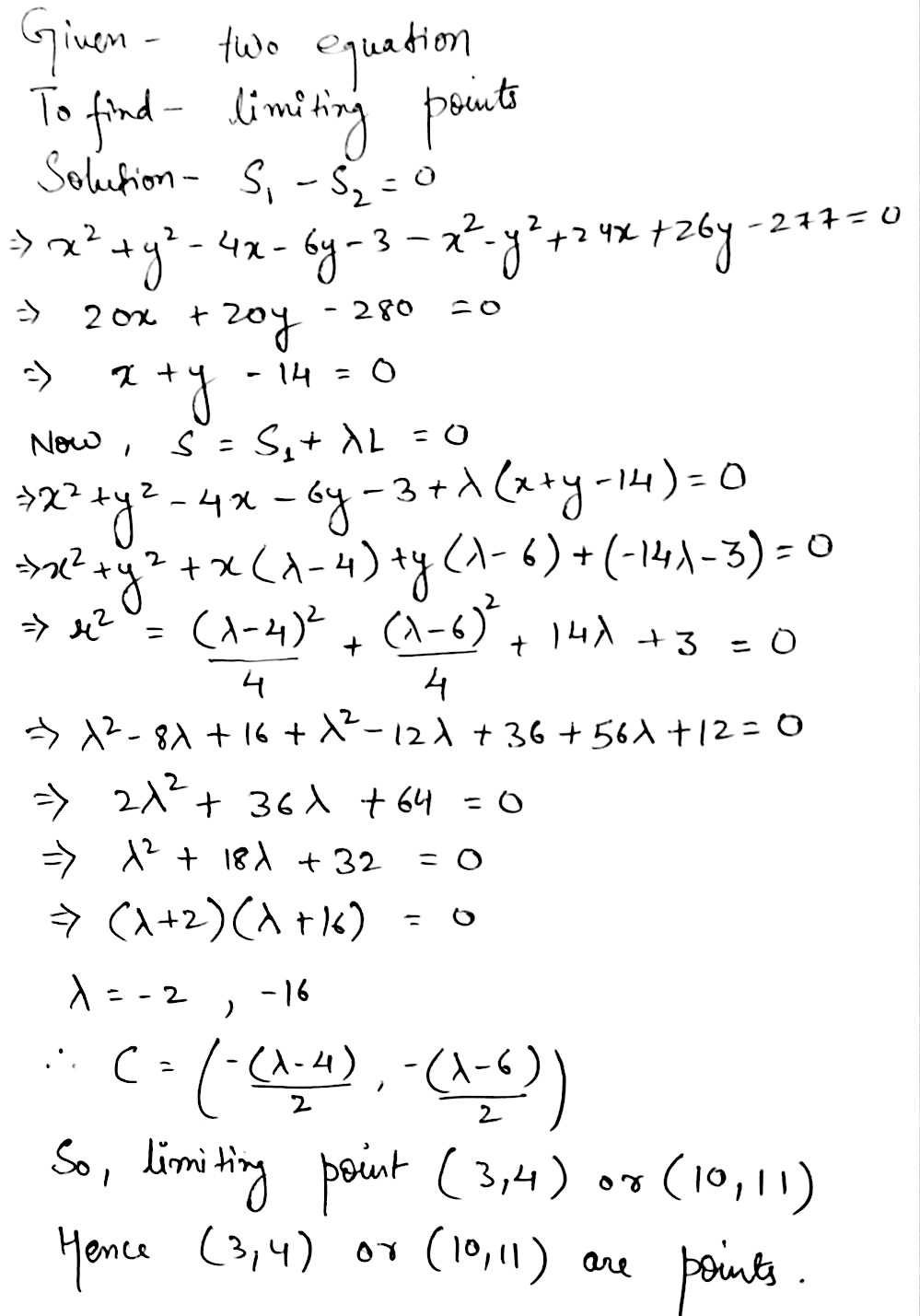 27 Find The Limiting Points Of The System Of The Co Axial Circles Determined By The Two Circlesx 2 Y 2 4x 6y 3 0 And X 2 Y 2 24x 26y 277 0 Snapsolve