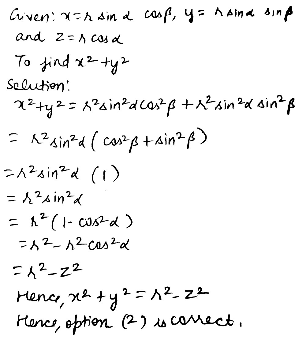 If Tex X R Sin Cos Beta Tex Tex Y R Sin Sin Beta Tex And Tex Z R Cos Alpha Tex Then Tex X 2 Y 2 Tex Is 1 Tex R 2 Z 2 Tex Tex R 2 Z 2 Tex Tex R 2 Z 2 Tex Snapsolve