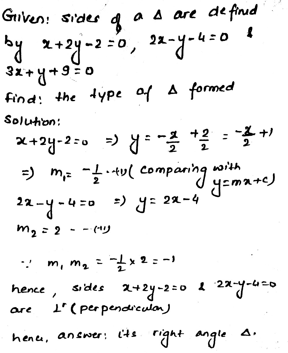 The Sides Of A Triangle Are Defined By The Equations X 2y 2 02x Y 4 0 And 3x Y 9 0 Determine The Typeof Triangle That Is Formed By These Three Sides Snapsolve