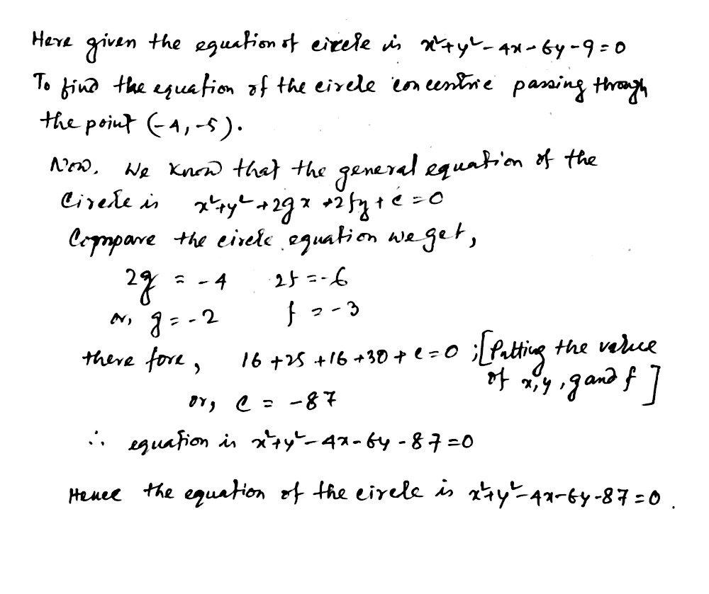 Find The Equation Of The Circle Concentric With The Circlex 2 Y 2 4x 6y 9 0 And Passing Through The Point 4 5 Snapsolve