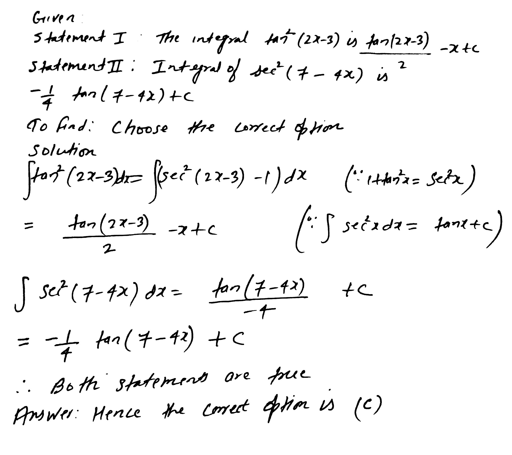 74 Consider The Following Statements Statement I The Integral Of Tex Tan 2 2x 3 Tex Is Tex Frac Tan 2x 3 2 X C Tex Statement Ii Integral Of Tex Sec 2 7 4x Tex Is Tex Frac 1 4 Tan 7 4x C Tex Choose The Correct Option