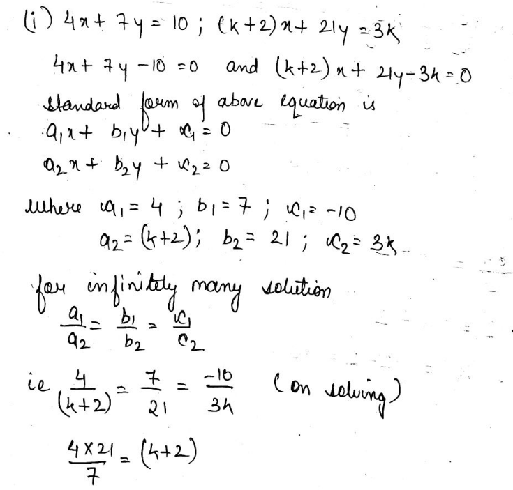 Find The Value Of K For Which The Following System Of Equation Has Infinitely Many Solution I 4x 7y 10 4 2 X 21y 3kii X 2y 7 0 2x Ky 14 0iii 2x K 2 Y K 6x Left 2k 1right Y 2k 5iv 2x 3y 2 Left K 2right X 2k 1 Y 2 K 1 V X K 1 Y 5 Left K