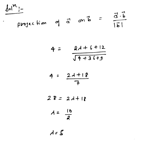 Question Find L When The Projection Of Overrightarrow A Lambda I ĵ 4 Widehat K On Overrightarrow B 2i 6ĵ 3 Widehat K Is 4 Units Snapsolve