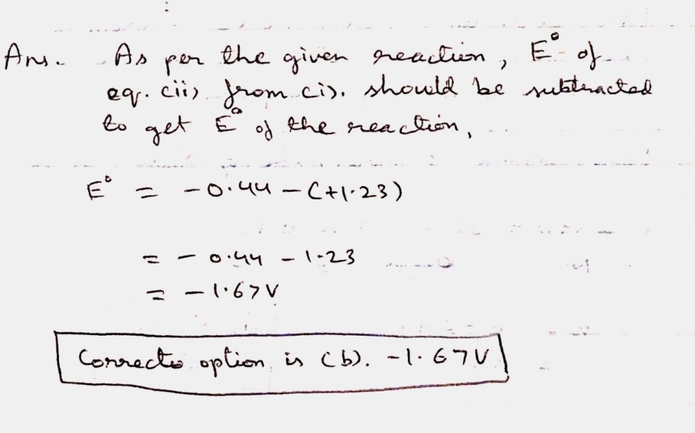 If The Half Cell Reaction Are Given As I Fe 2 Aq 2 E Fe Left S Right E 0 44 V Ii 2 H Aq O2 Left G Right 2 E 2 H2o Left L Right E 1 23 V The