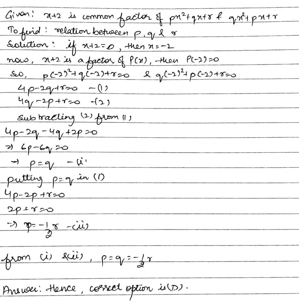 If X 2 Is A Common Factor Of P X 2 Qx R And Q X 2 Px R Thena P Q Or P Q R 0 B P Q Or P Q R 0 C Q R Or P Q R 0 D P Q Frac 1 2 R Snapsolve