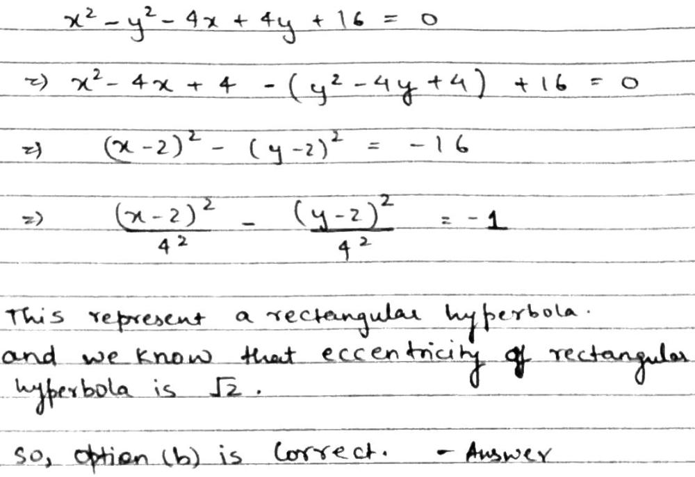 The Eccentricity Of The Conic Represented By X 2 Y 2 4x 4y 16 0 Isa 1b Sqrt 2 C 2d Frac 1 2 Snapsolve