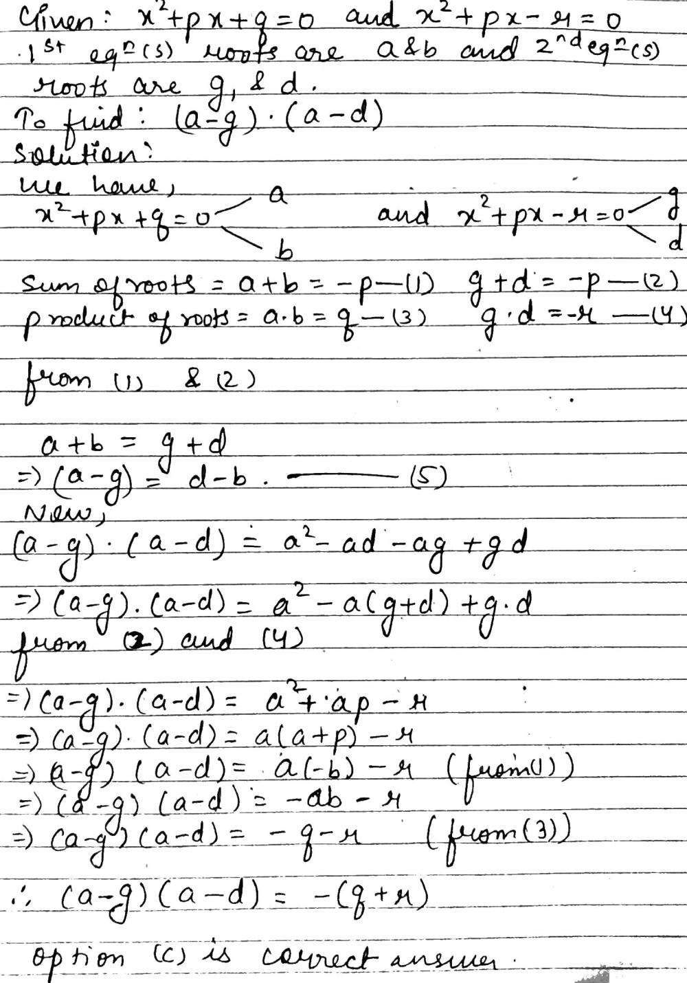 If A B Are The Roots Of Quadratic Equation X 2 Px Q 0 And G D Are The Roots Of X 2 Px R 0 Then Left A G Right Left A D Right Is Equal To A Q R B Q R C Q R D P Q R Snapsolve