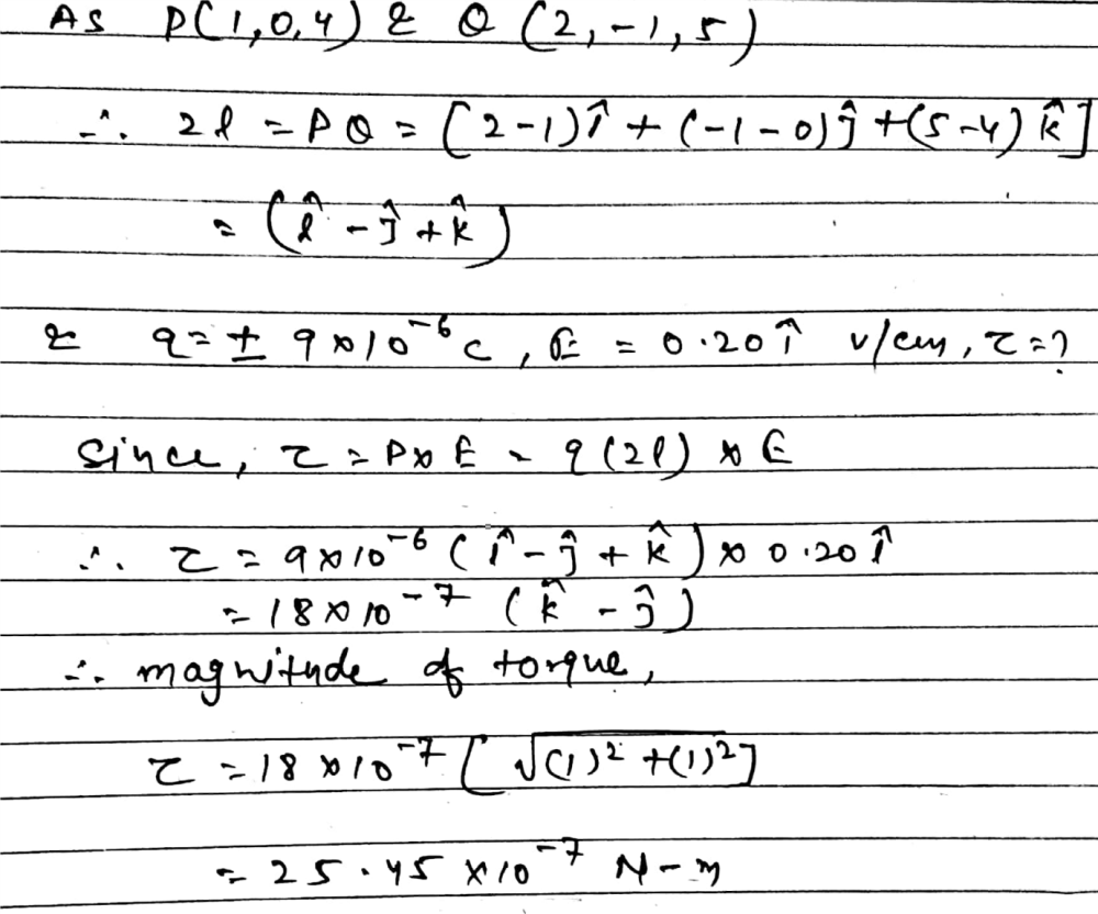 Two Charges Of 9 Uc And 9 Uc Are Placed At The Points P 1 0 4 And Q 2 1 5 Located In An Electric Field E 0 Widehat I V Cm