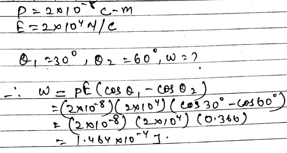 Question An Electric Dipole Of Moment 2 Times 10 8 C M Us Aligned In A Uniform Electric Field Of 2 Times 10 4 N C Calculate The Work Done In Rotating The Dipole From 30 To 60 Snapsolve