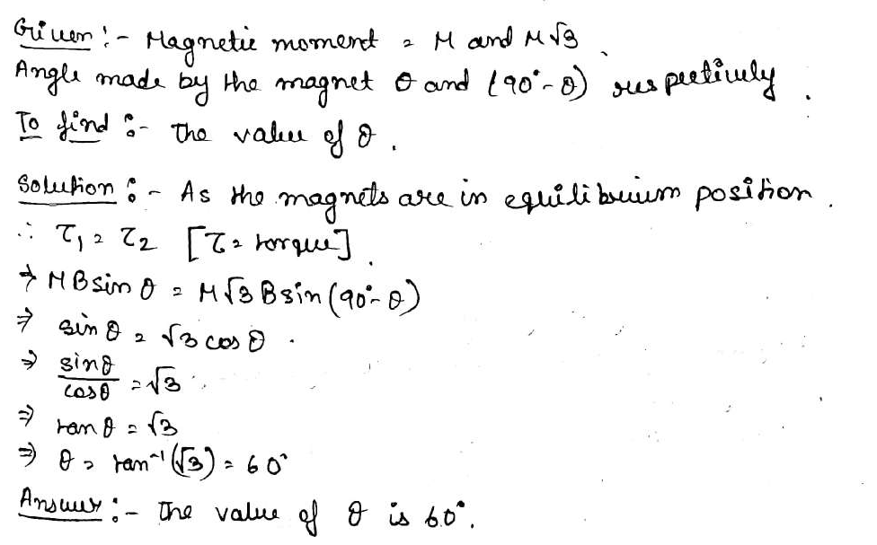 If Two Magnets Having Magnetic Moments M And M 3 Are Joined To Form A Cross I E X The Combination Is Suspended Freely In A Uniform Magnetic Field In Equilibrium Position The