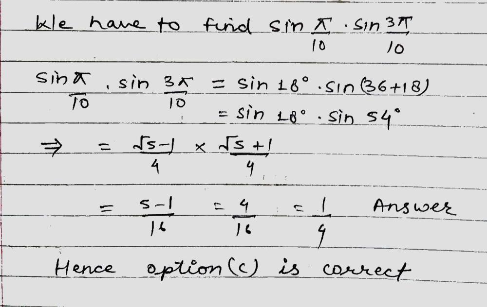 Solution for sinleft(frac{pi }{10}right)sinleft(frac{3pi }{10}right)=a.1/2b.-1/2c.1/4d.1
