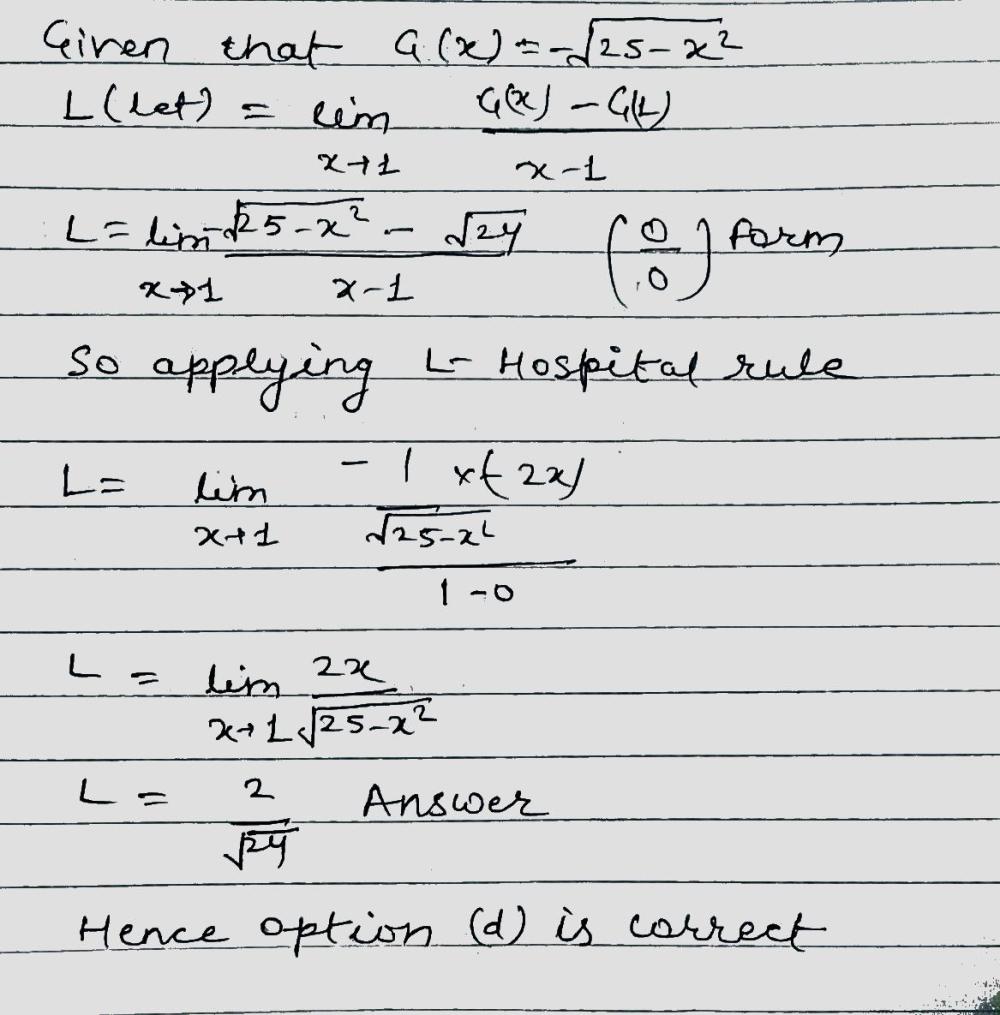 If G Left X Right Sqrt 25 X 2 Then Underset X Xrightarrow 1 Lim Frac G Left X Right G Left 1 Right X 1 Is A Frac 1 24 B Frac 1 5 C Sqrt 24 D None Of These Snapsolve