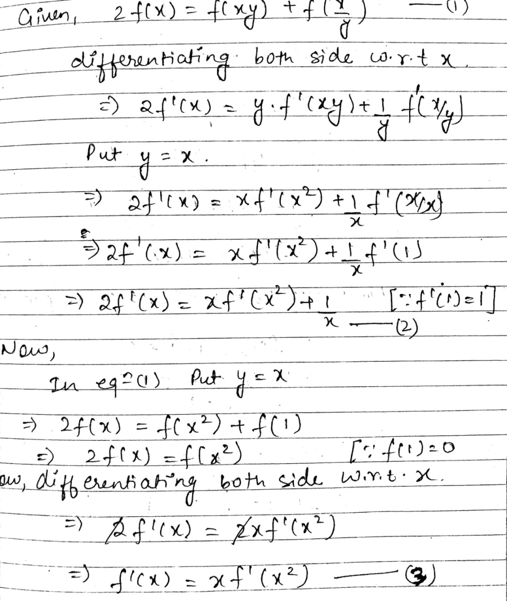 If 2f Left X Right F Left Xy Right F Left Frac X Y Right For All Positive Values Of X And Y F Left 1 Right 0 And F Left 1 Right 1 Then F Left E Right Is Snapsolve