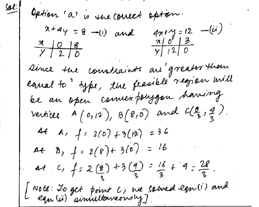 The Minimum Value Of 2x 3y Objected To The Condition X 4y Ge 8 4x Y Ge 12 X Ge 0 And Y Ge 0 Is A Frac 28 3 B 16 C Frac 25 3 D 10 Snapsolve