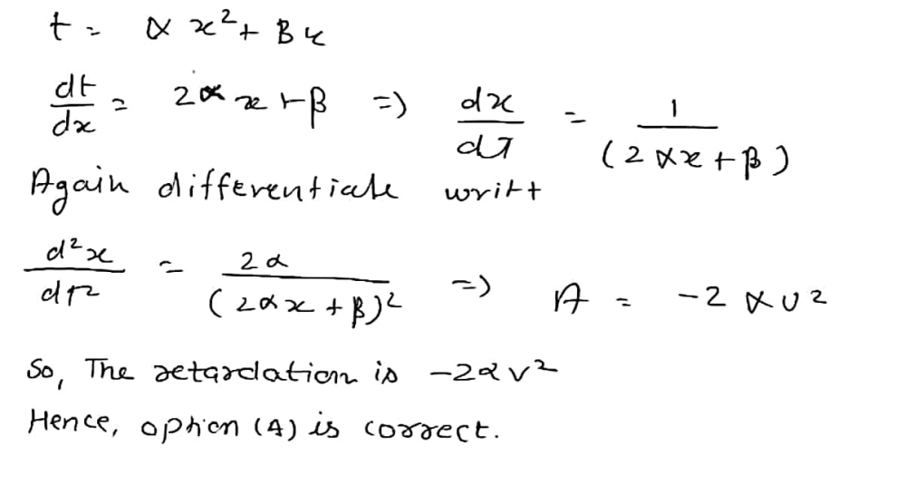 The Relation Between Time T And Distance X Is T Alpha X 2 Beta X Where Alpha And Beta Are Constants The Retardation Is A 2 Alpha V 2 B 2 Beta V 2 C