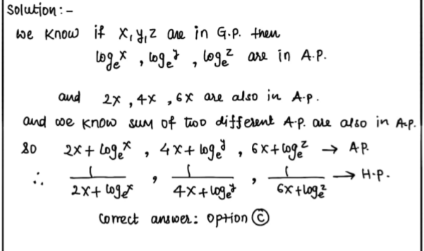 Question If X Y Z Are In G P Left X Y Z 1 Right Then Frac 1 2x Log E X Frac 1 4x Log E Y Frac 1 6x Log E Z Are In A Pb G Pc H Pd None Of These Snapsolve