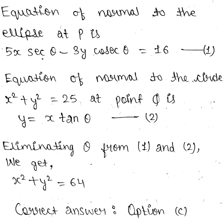 Any Ordinate Mp Of The Ellipse Frac X 2 25 Frac Y 2 9 1 Meets The Auxiliary Circle At Q Then Locus Of The Point Of Intersection Of Normal At P And Q To The Respective Curves Is A X 2 Y 2 8